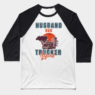 Big loads rig trucker, Husband Dad Trucker Legend Baseball T-Shirt